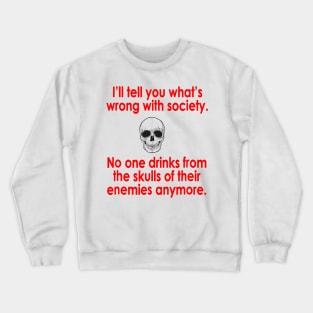 Wrong Society Drink From The Skull Of Your Enemies Crewneck Sweatshirt